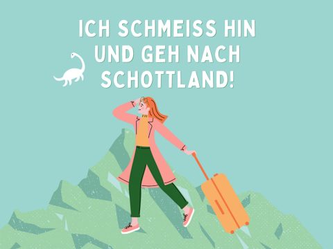 Ich schmeiss hin und geh nach Schottland - das Buchcover